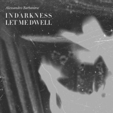 ALESSANDRO BARBANERA - In Darkness Let Me Dwell CD ALESSANDRO BARBANERA - In Darkness Let Me Dwell CD