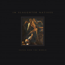 IN SLAUGHTER NATIVES - Enter Now the World LP